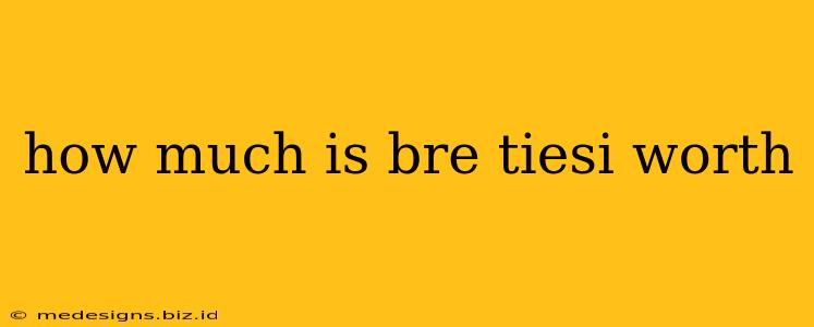 how much is bre tiesi worth