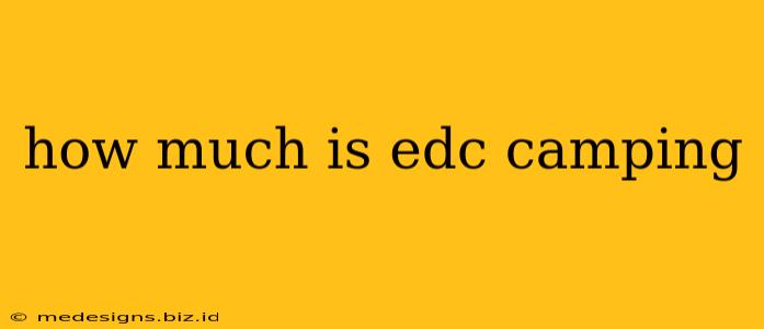 how much is edc camping