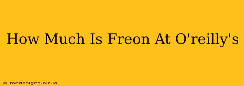 How Much Is Freon At O'reilly's