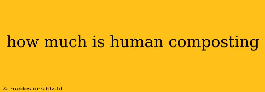 how much is human composting