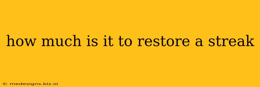how much is it to restore a streak