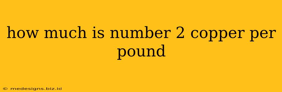 how much is number 2 copper per pound