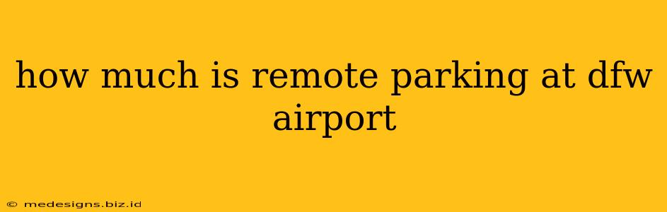 how much is remote parking at dfw airport