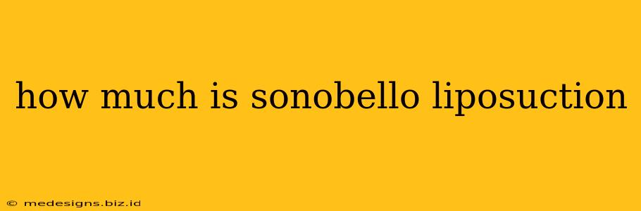 how much is sonobello liposuction