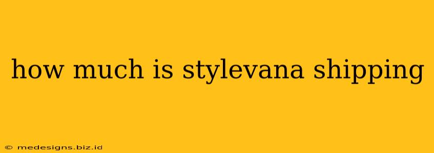 how much is stylevana shipping