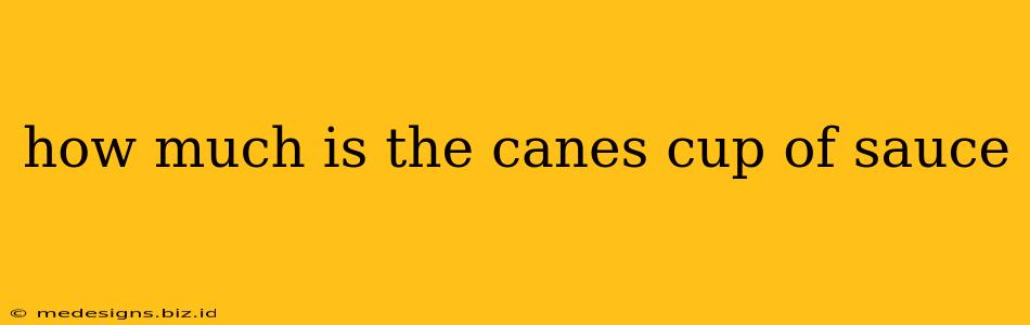 how much is the canes cup of sauce