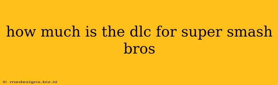 how much is the dlc for super smash bros