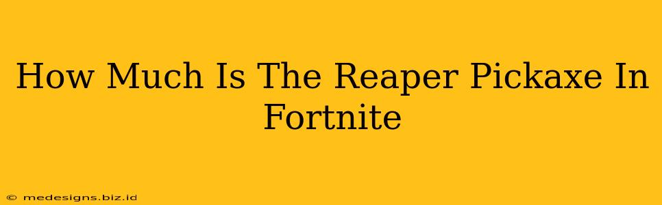 How Much Is The Reaper Pickaxe In Fortnite