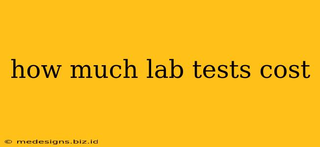 how much lab tests cost