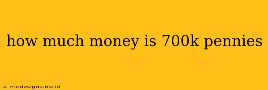how much money is 700k pennies