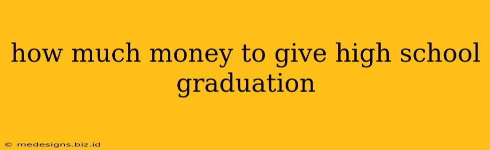 how much money to give high school graduation