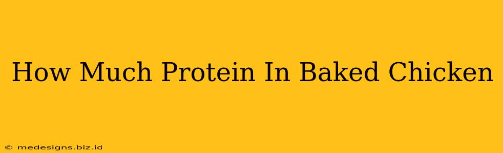 How Much Protein In Baked Chicken