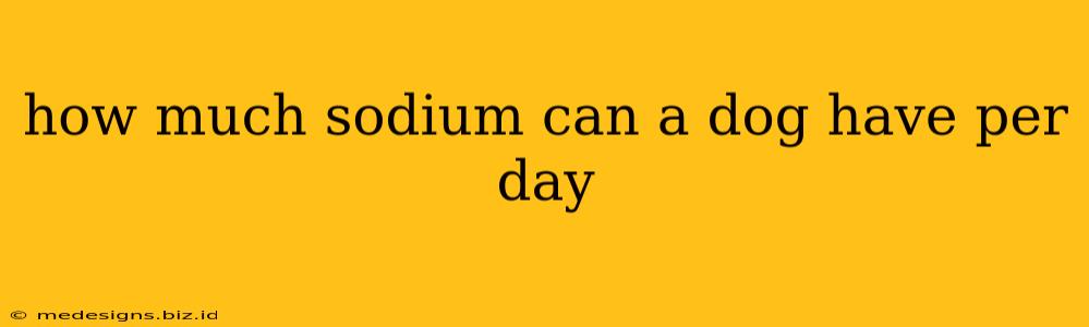 how much sodium can a dog have per day