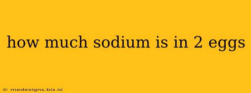 how much sodium is in 2 eggs
