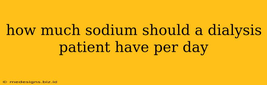 how much sodium should a dialysis patient have per day