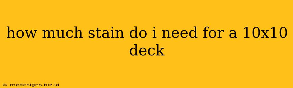 how much stain do i need for a 10x10 deck
