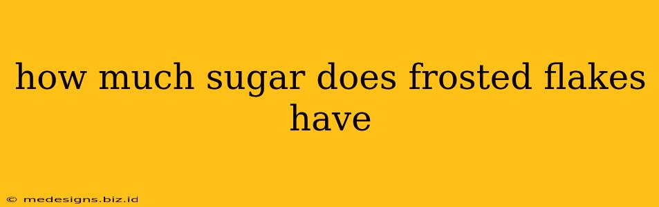how much sugar does frosted flakes have