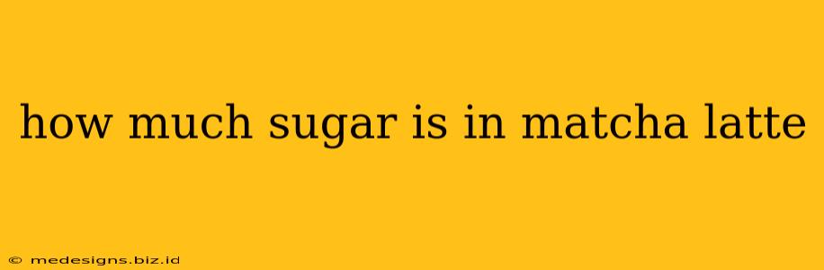 how much sugar is in matcha latte