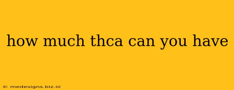 how much thca can you have