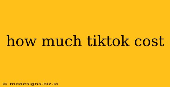 how much tiktok cost