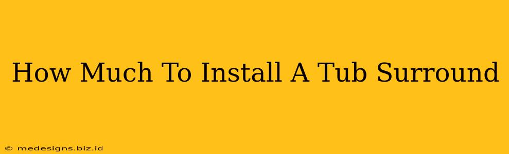 How Much To Install A Tub Surround