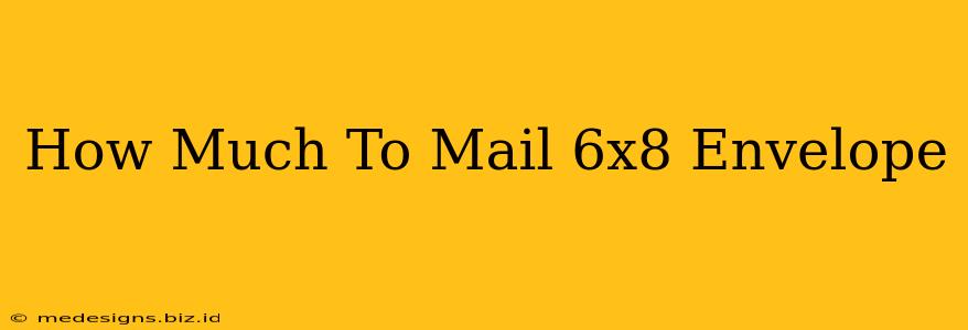 How Much To Mail 6x8 Envelope