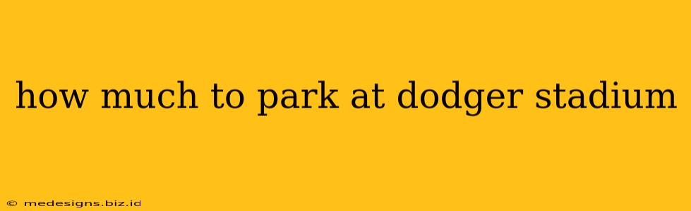 how much to park at dodger stadium