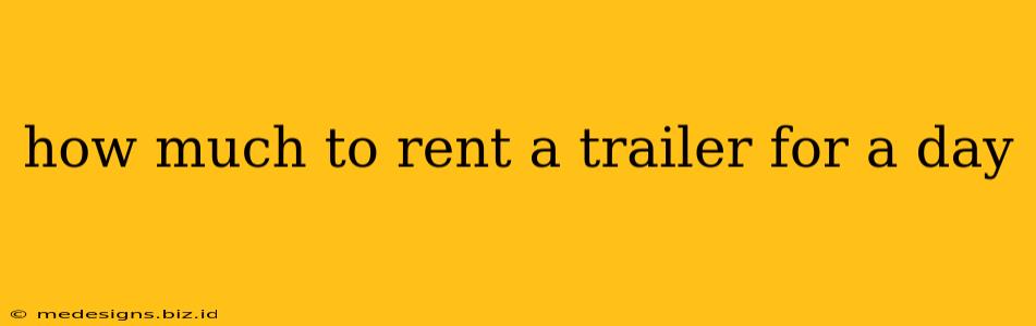 how much to rent a trailer for a day