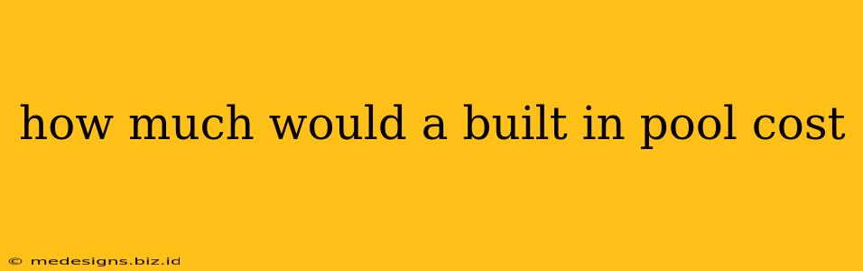 how much would a built in pool cost