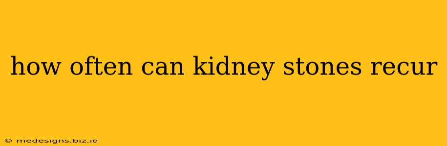 how often can kidney stones recur
