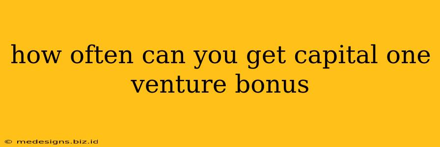 how often can you get capital one venture bonus