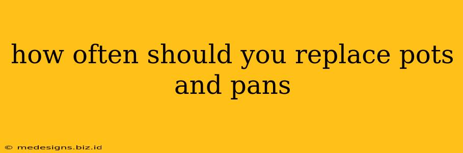 how often should you replace pots and pans