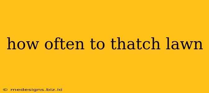how often to thatch lawn