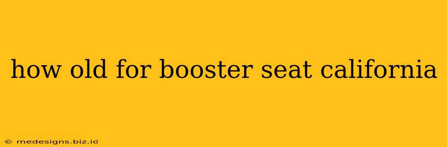 how old for booster seat california