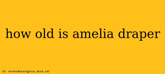 how old is amelia draper