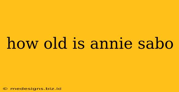 how old is annie sabo