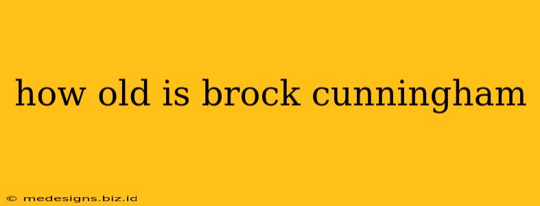 how old is brock cunningham