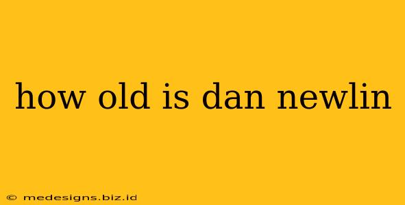 how old is dan newlin