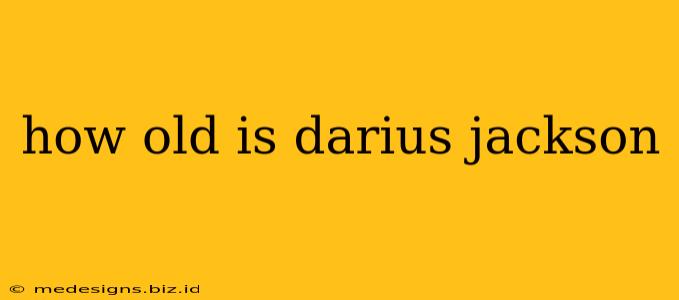 how old is darius jackson