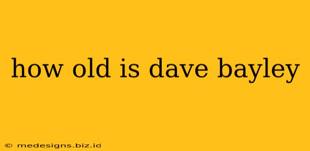 how old is dave bayley