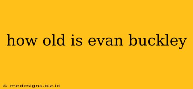how old is evan buckley