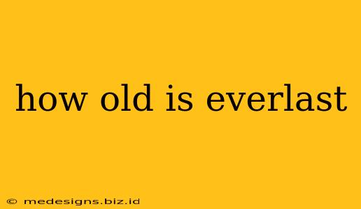 how old is everlast