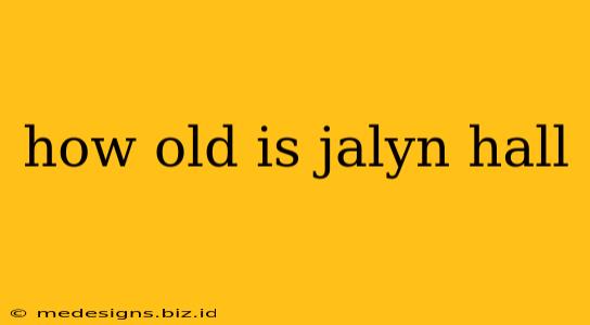 how old is jalyn hall