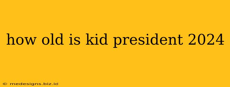 how old is kid president 2024