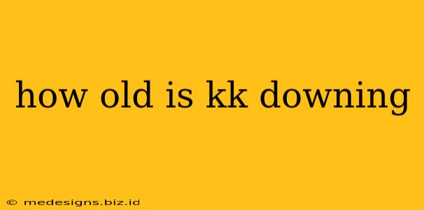 how old is kk downing