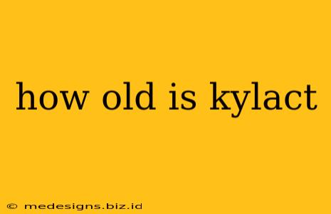 how old is kylact