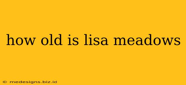 how old is lisa meadows