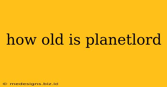how old is planetlord