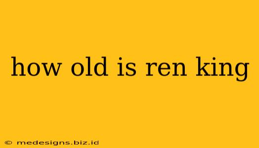 how old is ren king