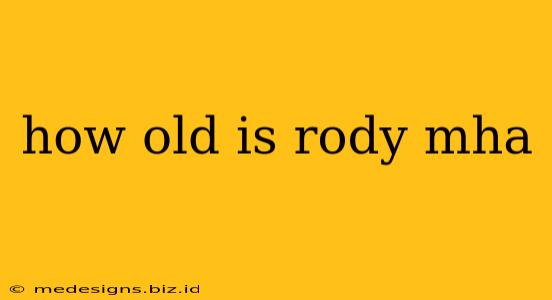 how old is rody mha